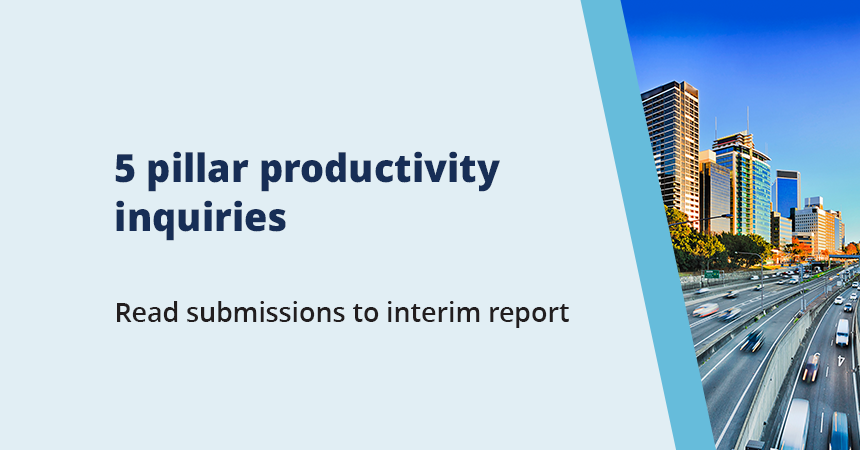 5 Pillar productivity inquiries. Read submissions to interim report