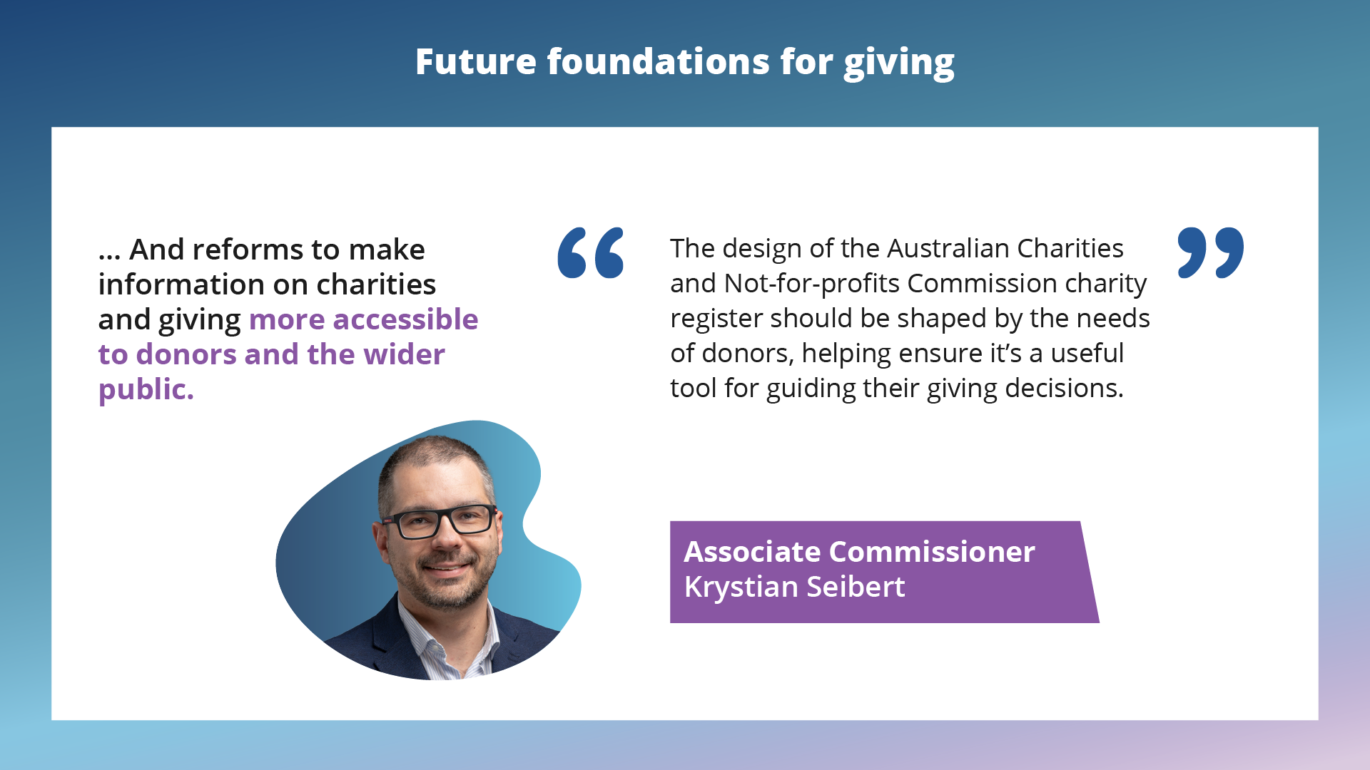 Future foundations for giving...And reforms to make information on charities and giving more accessible to donors and the wider public. Future foundations for giving...And reforms to make information on charities and giving more accessible to donors and the wider public. 